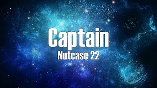 Nutcase 22  Captain Lyrics [upl. by Gurney269]