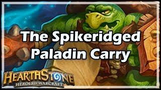 Hearthstone The Spikeridged Paladin Carry [upl. by Jenks]