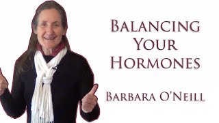 How to Balance Male and Female Hormones  Barbara ONeill  2018 [upl. by Aicenat]