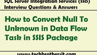 SSIS Interview Questions Answers  How to Convert Null To Unknown in Data Flow Task in SSIS Package [upl. by Haiel203]