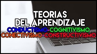 TEORÍAS DEL APRENDIZAJE CONSTRUCTIVISMOCOGNITIVISMOCONECTIVISMOCONDUSTISMO [upl. by Perl]