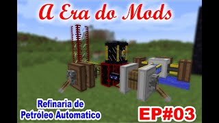 A era do Mods EP3 Refinaria de Petróleo Automatico [upl. by Haraf509]