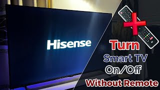 How to Turn On and Off Hisense Smart TV Without Remote [upl. by Bravar]