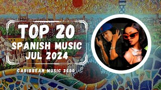 Top 20 Spanish Music  JUL 2024 Top20 SpanishMusic CaribbeanMusic fyp [upl. by Lynnworth]