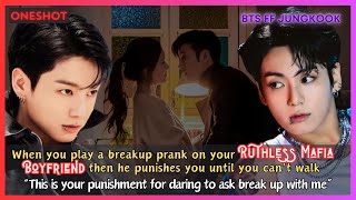 Jungkook FF When You Play Breakup Prank on Your Mafia Cold Boyfriend He Punishes You BTS Oneshot [upl. by Adnah]