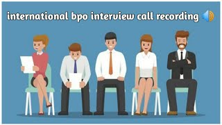 international bpo interview live  bpo recording [upl. by Bekki]