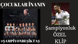 BEŞİKTAŞÇOCUKLAR İNANIN ŞAMPİYONLUK ÖZEL KLİP 20202021 SEZONU [upl. by Rainie]