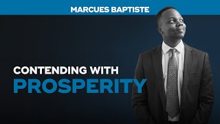 Contending With Prosperity  Marcues Baptiste [upl. by Sherwynd]