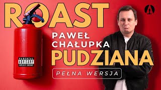 Roast Pudziana  Paweł Chałupka Pełna Wersja [upl. by Millie]