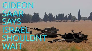 Gideon Saar says Israel shouldnt wait to destroy Hezbollah israelhamaswar israel [upl. by Onirefes]