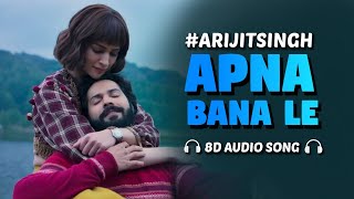 Apna Bana Le Piya 8D AUDIO Arijit Singh  Amitabh Bhattacharya [upl. by Lindahl]