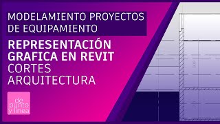 Planimetría en Revit  03 Cortes  Representación Grafica y anotaciones  Paso a paso [upl. by Tniassuot900]