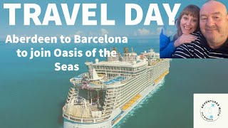 Travel day from Aberdeen to Barcelona to join Oasis of the Seas [upl. by Aicitan]