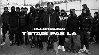 Blecko4Zar  Tétais pas là Clip Officiel [upl. by Nilak]