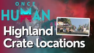 All Crate Locations for Highland In Once Human [upl. by Nyved]