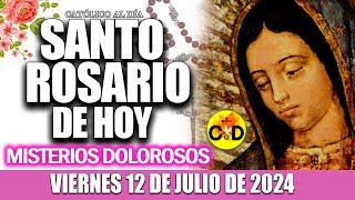 EL SANTO ROSARIO DE HOY VIERNES 12 DE JULIO de 2024 MISTERIOS DOLOROSOS EL SANTO ROSARIO MARIA [upl. by Mauchi613]