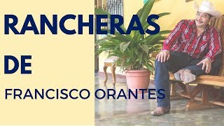 Francisco Orantes Rancheras Cristianas [upl. by Nanyk]