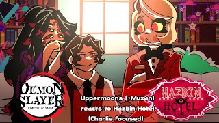 Uppermoons Muzan reacts to Hazbin Hotel Charlie focused‼️ KNYDS Hazbin Hotel Gacha [upl. by Amada]