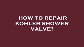 How to repair kohler shower valve [upl. by Alodie]