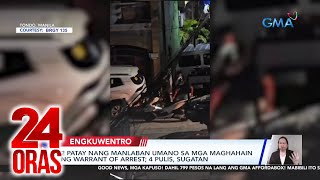 24 Oras Part 1 Nanlaban nang hainan ng warrant of arrest kapwa akusado ni Quiboloy atbp [upl. by Ahtiuqal910]