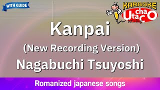 Kanpai New Recording Version – Nagabuchi Tsuyoshi Romaji Karaoke with guide [upl. by Adnesor]