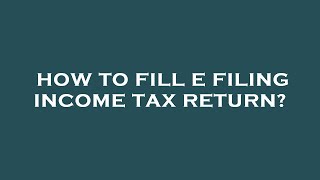 How to fill e filing income tax return [upl. by Eillod]