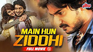 Main Hun Ziddi 2014  New Released South Dubbed Hindi Action Movie  Prajwal Devaraj Aindrita Ray [upl. by Ilesara]