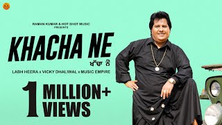 KHACHA NE Official Video Labh Heera  Vicky Dhaliwal New Punjabi Songs 2024Latest Punjabi Songs [upl. by Dominga475]