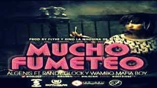 Algenis Ft Randy Glock amp Wambo  Mucho Fumeteo ProdBy Flyve amp Kino [upl. by Suiluj]