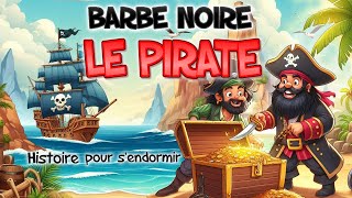 Les Aventures du Pirate Barbe Noire 🦜🏴‍☠️ Histoire pour Enfants  Livre Audio [upl. by Dorahs]