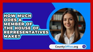 How Much Does A Member Of The House Of Representatives Make  CountyOfficeorg [upl. by Oab747]