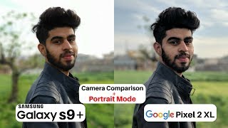 Samsung Galaxy S9 Plus Camera Vs Google Pixel 2 XL  Portrait Mode Comparison  Camera Test Review [upl. by Lehcir]