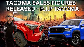 Tacoma Sales Figures ReleasedRIP Tacoma [upl. by Hamachi]