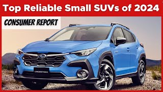 Consumer Reports Top Reliable Small SUVs of 2024 [upl. by Turpin]