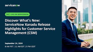 Discover Whats New ServiceNow Xanadu Release Highlights for Customer Service Management CSM [upl. by Rawden]