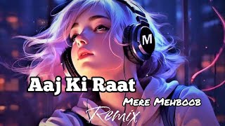 Aaj Ki Raat X Mere Mehboob Remix Slowed Reverb [upl. by Eikceb]