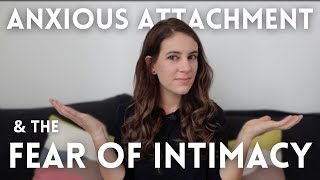 Why The Anxious Attachment Style Fears Intimacy [upl. by Nosille]