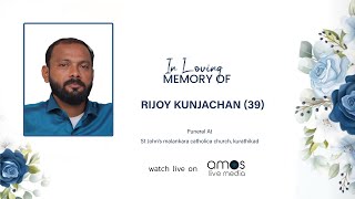 FUNERAL SERVICE OF RIJOY KUNJACHEN 39  LIVE STREAM [upl. by Veradia251]