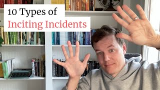 10 Types of Inciting Incidents [upl. by Yanej]