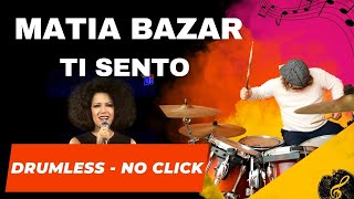 Drumless♬ MATIA BAZAR  TI SENTO  no drums  no click [upl. by Ecitnirp]