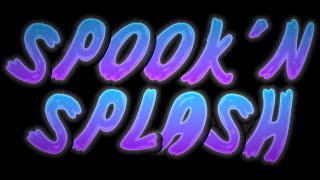 Spookn Splash [upl. by Lekym]