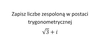 Zapisz liczbę zespoloną w postaci trygonometrycznej cz2 [upl. by Sollie]