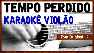 Legião Urbana  Tempo Perdido  Karaokê com violão [upl. by Arac454]