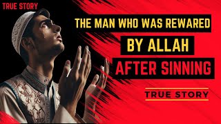 True Islamic Story  The man who was rewarded by Allah after sinning  Islamic stories [upl. by Atteram]