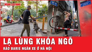 Luật sư lên tiếng về vụ lắp barie ngăn xe ở Hà Nội cảnh báo hậu quả pháp lý khó tin  Thời sự [upl. by Atcele]