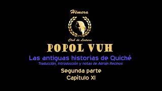 20 POPOL VUH  SEGUNDA PARTE  CAPÍTULO XI [upl. by Nisior]