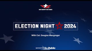 Election Night LIVE with Douglas Macgregor [upl. by Nay]