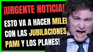 🛑 ALERTA JUBILADOS❗️Este es el plan de JAVIER MILEI con las JUBILACIONES PAMI y planes sociales [upl. by Ahsatsan]