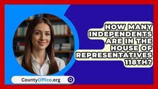 How Many Independents Are In The House Of Representatives 118th  CountyOfficeorg [upl. by Hsakiv]