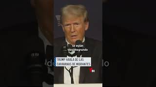 Trump habla de las caravanas de migrantes camino a EEUU [upl. by Aennil]